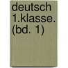 Deutsch 1.Klasse. (Bd. 1) door Ellen Müller