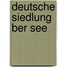 Deutsche Siedlung Ber See door Alfred Funke