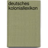 Deutsches Koloniallexikon door Oskar Kausch