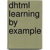 Dhtml Learning By Example door Ronald Mellor