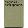 Diagnosis - Schizophrenia by Susan Mason