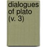 Dialogues Of Plato (V. 3)