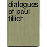 Dialogues of Paul Tillich door Ronald H. Stone