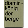 Diamir - König der Berge door Reinhold Messner