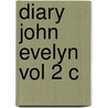 Diary John Evelyn Vol 2 C by Unknown