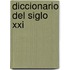Diccionario Del Siglo Xxi