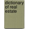 Dictionary Of Real Estate by Joel G. Siegel