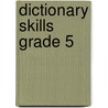 Dictionary Skills Grade 5 by Unknown