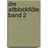 Die Altblockflöte Band 2 door Manfredo Zimmermann