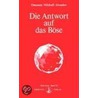 Die Antwort auf das Böse by Omraam Mikhael Aivanhov