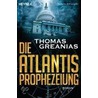 Die Atlantis-Prophezeiung by Thomas Greanias