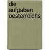 Die Aufgaben Oesterreichs by Karl Ludwig Bruck