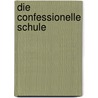 Die Confessionelle Schule by Rud Gneist