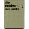 Die Entdeckung der Arktis by Charles Officer