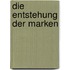 Die Entstehung der Marken