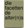Die Facetten de Alter(n)s by Gerd K. Schneider