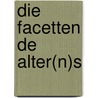 Die Facetten de Alter(n)s door Gerd K. Schneider