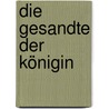 Die Gesandte der Königin door Dawn Cook