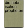 Die Hebr Ischen Propheten door Johann Gottfried Eichhorn