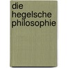 Die Hegelsche Philosophie door Georg Andreas Gabler