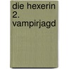 Die Hexerin 2. Vampirjagd door Jason Dark