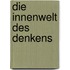 Die Innenwelt des Denkens