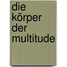 Die Körper der Multitude door Robert Foltin