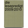 Die Lesepredigt 2009/2010 by Unknown