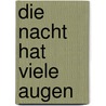 Die Nacht hat viele Augen by Shannon McKenna