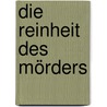 Die Reinheit des Mörders door Amélie Nothomb