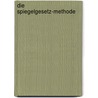 Die Spiegelgesetz-Methode door Christa Kössner