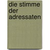 Die Stimme der Adressaten door Onbekend