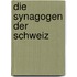 Die Synagogen der Schweiz