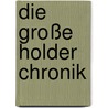 Die große Holder Chronik by Werner Kuhn