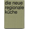 Die neue regionale Küche by Thomas Ruhl