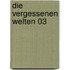 Die vergessenen Welten 03