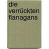 Die verrückten Flanagans door Elizabeth Kelly