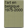 L'art en Belgique 1975-2000