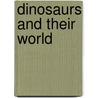 Dinosaurs And Their World by Jayne Warren