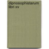 Dipnosophistarum Libri Xv door George Kaibel