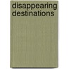 Disappearing Destinations by Kimberly Lisagor