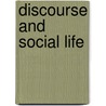 Discourse And Social Life by S. Sarangi