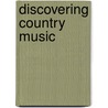 Discovering Country Music by Don Cusic