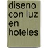 Diseno Con Luz En Hoteles