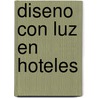 Diseno Con Luz En Hoteles by Jill Entwistle