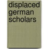 Displaced German Scholars door Onbekend