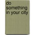 Do Something in Your City