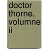 Doctor Thorne, Volumne Ii door Trollope Anthony Trollope