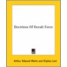 Doctrines Of Occult Force door Professor Arthur Edward Waite