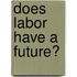 Does Labor Have A Future?